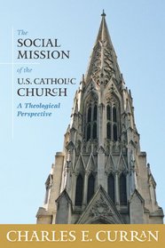 The Social Mission of the U.s. Catholic Church: A Theological Perspective (Moral Traditions Series)