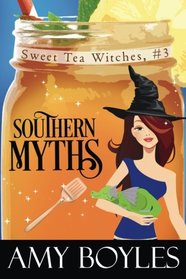 Southern Myths (Sweet Tea Witch Mysteries) (Volume 3)