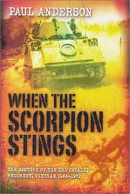 When the Scorpion Stings: The History of the 3rd Cavalry Regiment, Vietnam, 1965-72