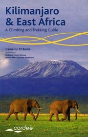 Kilimanjaro and East Africa - A Climbing and Trekking Guide: Includes Mount Kenya, Mount Meru and the Rwenzoris