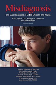 Misdiagnosis and Dual Diagnoses of Gifted Children and Adults: ADHD, Bipolar, Ocd, Asperger's, Depression, and Other Disorders (2nd Edition)