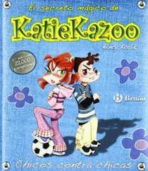Chicos contra chicas / Girls Don't Have Cooties (El Secreto Magico De Katiekazoo / Katie Kazoo, Switcheroo) (Spanish Edition)