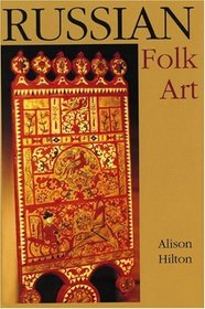 Russian Folk Art (Indiana-Michigan Series in Russian and East European Studies)