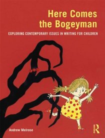 Here Comes the Bogeyman: Exploring contemporary issues in writing for children