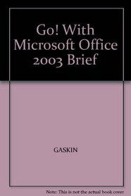 Go! With Microsoft Office 2003 Brief