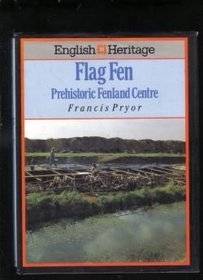 English Heritage Book of Flag Fen: Prehistoric Fenland Centre