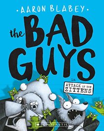 The Bad Guys in Attack of the Zittens (The Bad Guys #4)