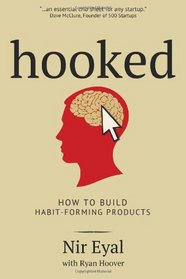 Hooked: A Guide to Building Habit-Forming Technology