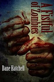A Fistful of Zombies: 12 Zombie Tales