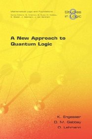 A New Approach to Quantum Logic (Studies in Logic)