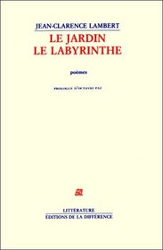 Le jardin le labyrinthe: 1953-1989 : poemes (Litterature / Editions de la Difference) (French Edition)