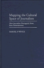 Mapping the Cultural Space of Journalism : How Journalists Distinguish News from Entertainment