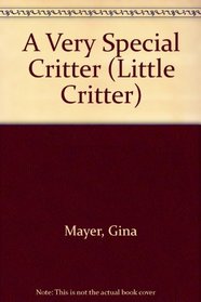 A Very Special Critter (Mercer Mayer's Little Critter)