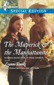 The Maverick & the Manhattanite (Montana Mavericks: Rust Creek Cowboys, Bk 3) (Harlequin Special Edition, No 2281)