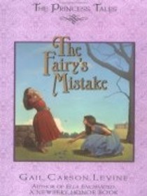 The Fairy's Mistake ( The Princess Tales )