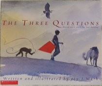 The Three Questions: Based on a Story By Leo Tolstoy