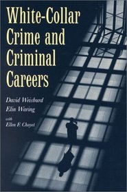 White-Collar Crime and Criminal Careers (Cambridge Studies in Criminology)