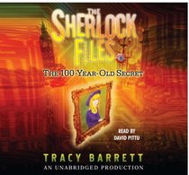 The Sherlock Files--the 100 Year Old Secret, 3 Cds [Unabridged Library Edition]