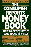 The Consumer Reports Money Book: How to Get It, Save It, and Spend It Wisely (Consumer Reports Money Book)