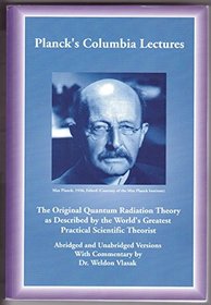 Planck's Columbia Lectures: Abridged and Unabridged Versions
