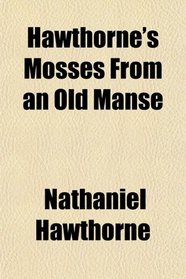 Hawthorne's Mosses From an Old Manse