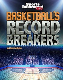 Basketball's Record Breakers (Sports Illustrated Kids: Record Breakers)