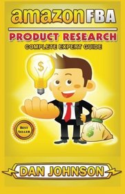 AMAZON FBA: Product Research: Complete Expert Guide: How to Search Profitable Products to Sell on Amazon (AMAZON FBA: Complete Expert Guide) (Volume 2)