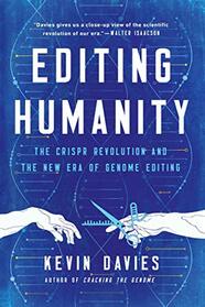 Editing Humanity: The CRISPR Revolution and the New Era of Genome Editing