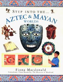 Step into the Aztec  Mayan Worlds (Step Into Series)