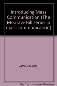 Introducing Mass Communication (Mcgraw-Hill Series in Mass Communication)