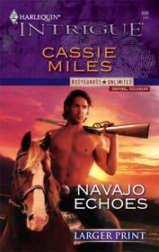 Navajo Echoes (Bodyguards Unlimited) (Harlequin Intrigue, No 999) (Larger Print)