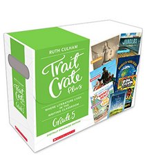 Trait Crate Plus, Grade 5: Where Literature Lives in the Writing Classroom (Traits Crate Plus, Digital Enhanced Edition)