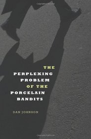 The Perplexing Problem of the Porcelain Bandits