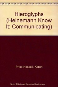 Hieroglyphics (Heinemann Know It: Communicating)