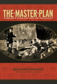 The Master Plan: Himmler's Scholars and the Holocaust