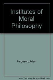 INST MORAL PHILO (British philosophers and theologians of the 17th & 18th centuries)
