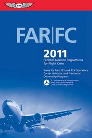 FAR/FC 2011: Federal Aviation Regulations for Flight Crew (FAR/AIM series)