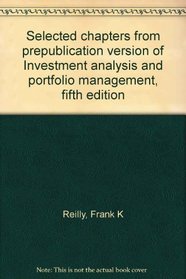Selected chapters from prepublication version of Investment analysis and portfolio management, fifth edition