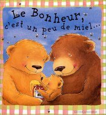 Le bonheur, c'est un peu de miel--