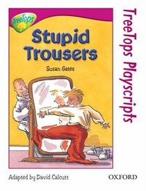 Oxford Reading Tree: Stage 10: TreeTops Playscripts: Stupid Trousers (pack of 6 Copies) (Treetops S.)