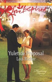 Yuletide Proposal (Healing Hearts, Bk 2) (Love Inspired, No 747)