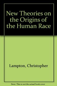 New Theories on the Origins of the Human Race