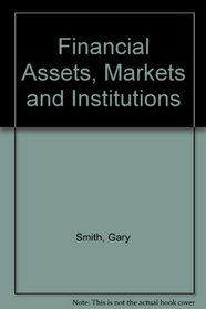 Financial Assets, Markets and Institutions