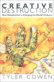 Creative Destruction : How Globalization Is Changing the World's Cultures