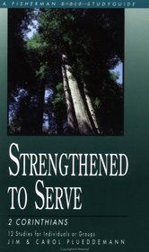 Strengthened to Serve: 2 Corinthians (Bible Study Guides)