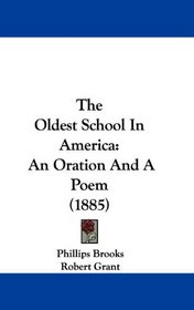 The Oldest School In America: An Oration And A Poem (1885)