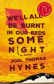 We'll All Be Burnt in Our Beds Some Night: A Novel