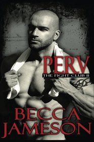 Perv (The Fight Club Book 2) (Volume 2)