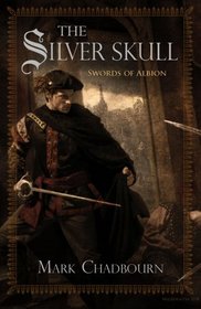 The Silver Skull (Swords of Albion, Bk 1)