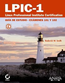 LPIC-1: Linux Professional Institute Certification: Guia de estudio: Examenes 101 y 102 / Study Guide: Exams 201 and 202 (Spanish Edition)